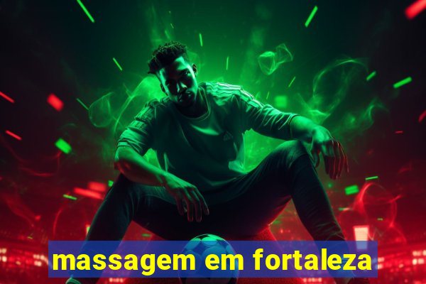 massagem em fortaleza